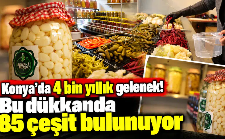 Konya’da 4 bin yıllık gelenek! Bu dükkanda 85 çeşit bulunuyor