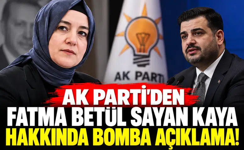 AK Parti’den Fatma Betül Sayan Kaya hakkında bomba açıklama!
