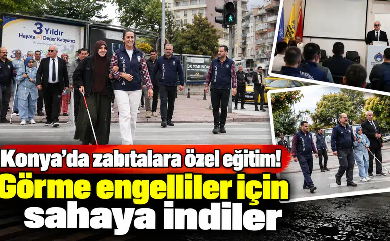 Konya’da zabıtalara özel eğitim! Görme engelliler için sahaya indiler