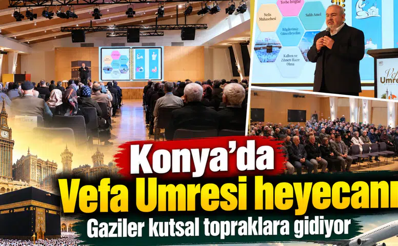Konya’da Vefa Umresi heyecanı! Gaziler kutsal topraklara gidiyor