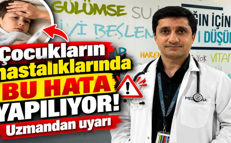 Çocukların hastalıklarında bu hata yapılıyor! Uzmandan uyarı