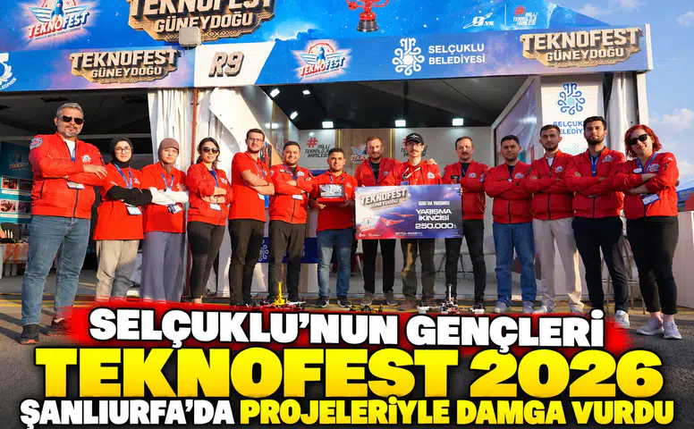 Selçuklu'nun gençleri TEKNOFEST 2026 Şanlıurfa’da projeleriyle damga vurdu