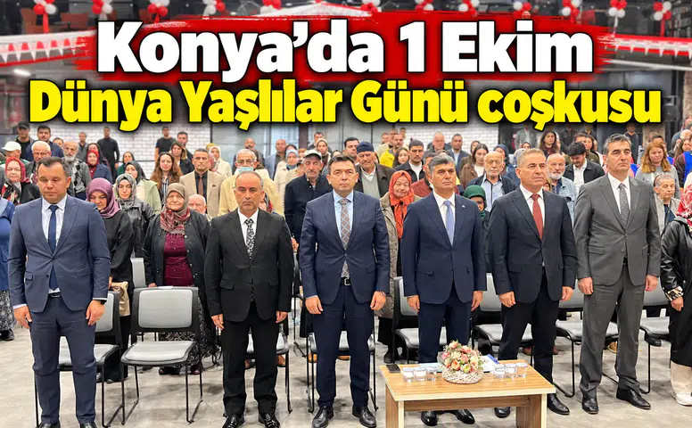 Konya'da 1 Ekim Dünya Yaşlılar Günü coşkusu