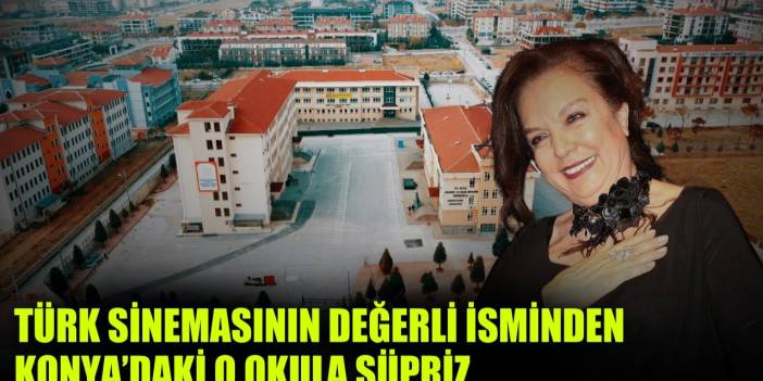 Türk sinemasının değerli isminden Konya'daki o okula sürpriz!