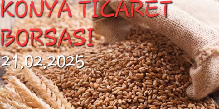 Konya Ticaret Borsası anlık fiyatlar (21.02.2025)