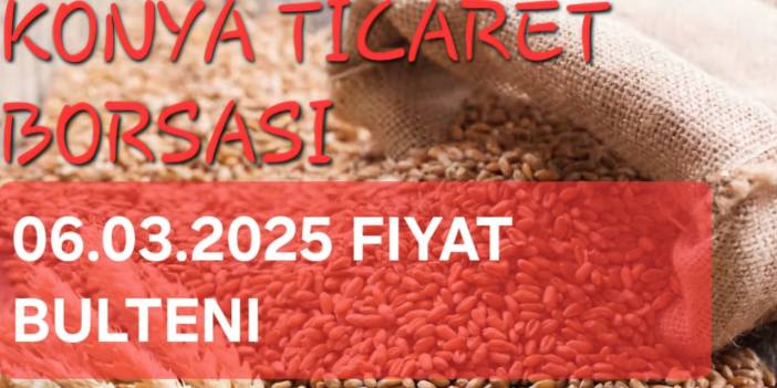 Konya Ticaret Borsası anlık fiyatlar (06.03.2025)