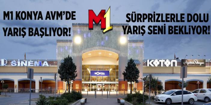 M1 Konya AVM' de yarış başlıyor! Sürprizlerle dolu hediyeler seni bekliyor!